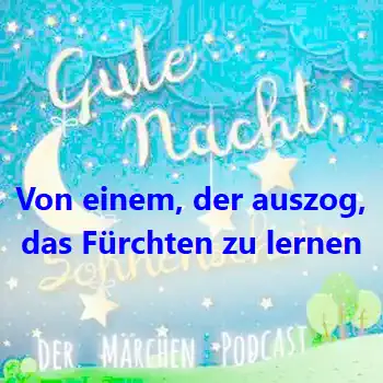 Von einem, der auszog, das Fürchten zu lernen